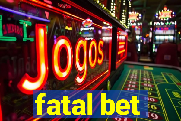 fatal bet